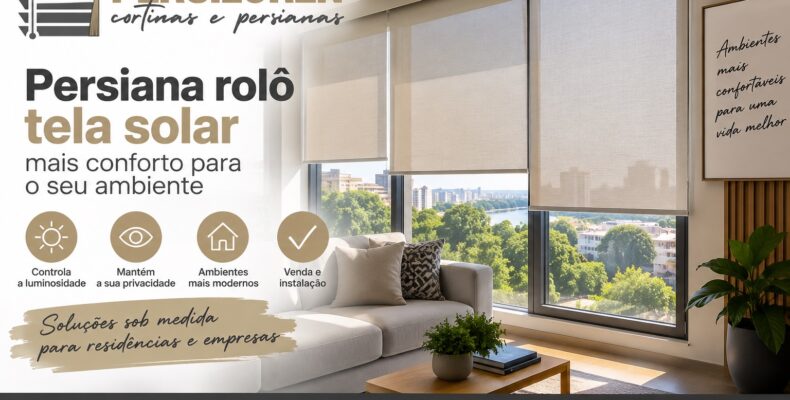 Persiana rolô tela solar barata em Porto Alegre: conheça opções, vantagens, fatores de abertura, venda e instalação sob medida.